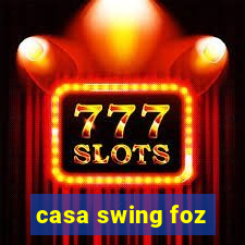 casa swing foz